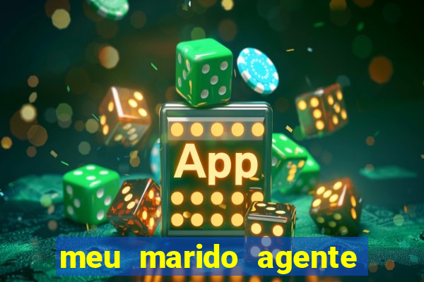 meu marido agente secreto completo dublado